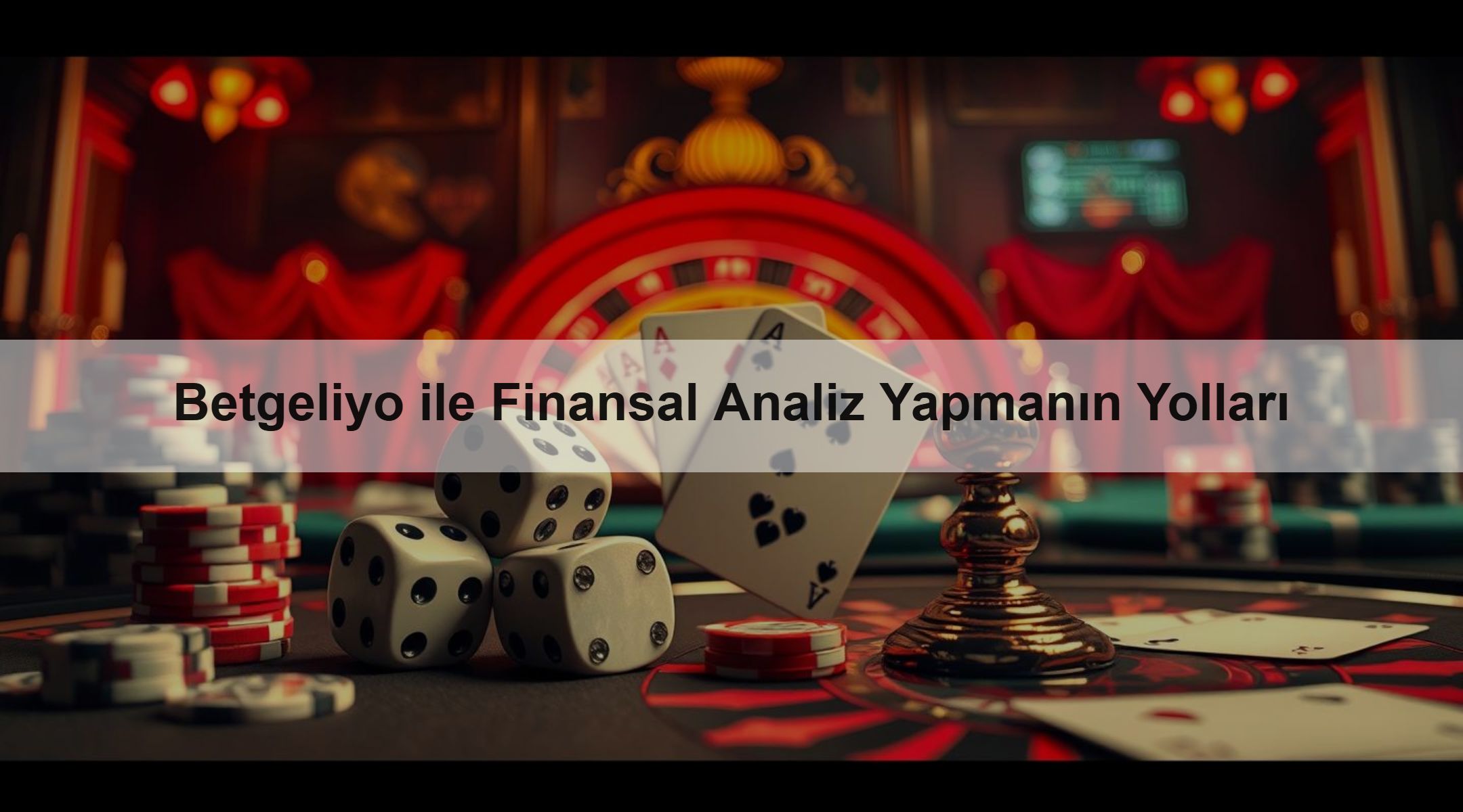 Betgeliyo ile Finansal Analiz Yapmanın Yolları