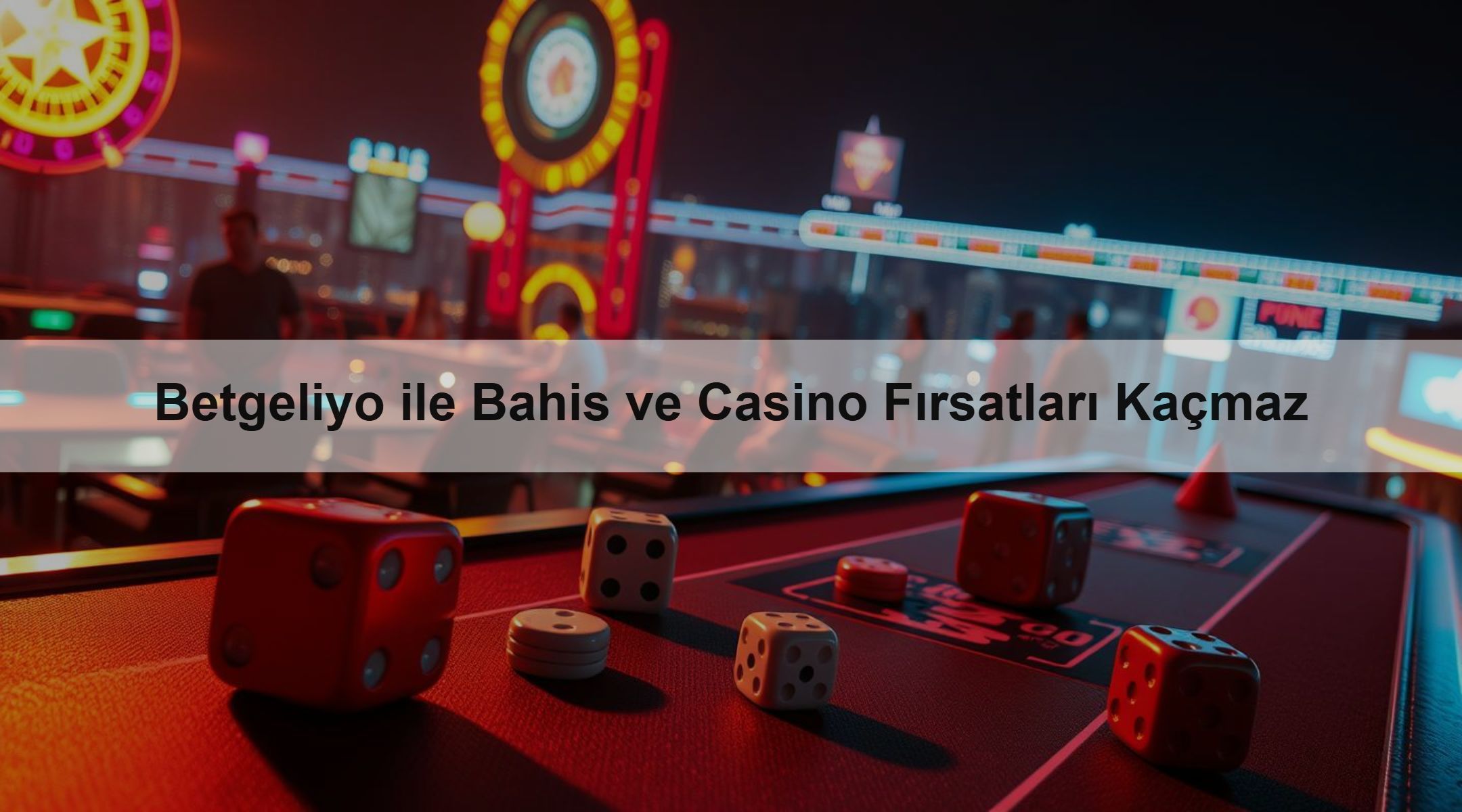 Betgeliyo ile Bahis ve Casino Fırsatları Kaçmaz