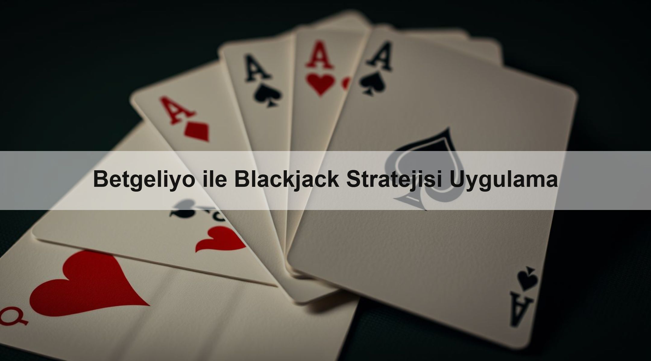 Betgeliyo ile Blackjack Stratejisi Uygulama