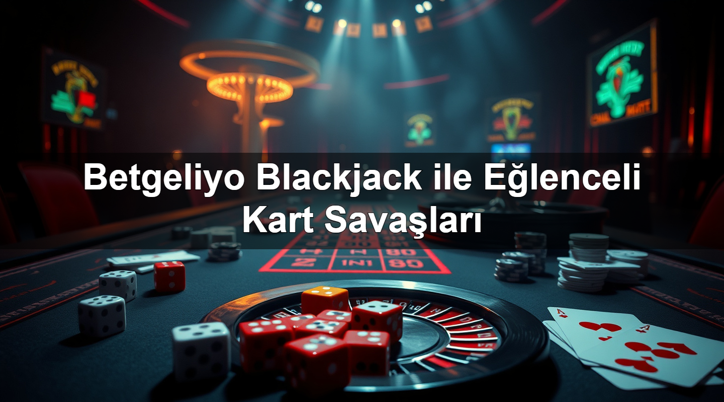 betgeliyo blackjack ile e lenceli kart sava lar 1783302785234