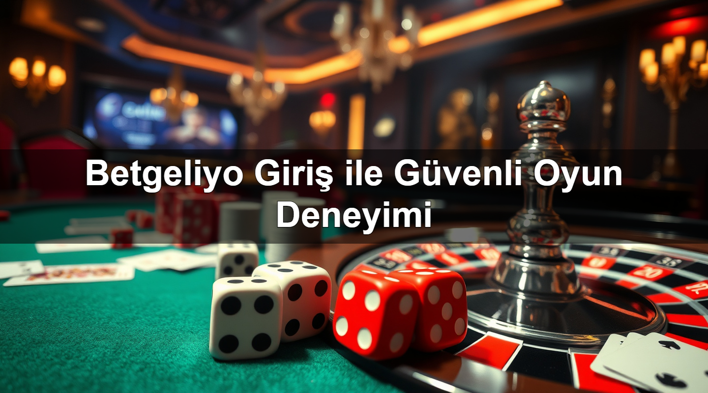 betgeliyo giri ile g venli oyun deneyimi 1783302768404